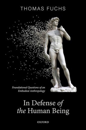 In Defence of the Human Being: Foundational Questions of an Embodied Anthropology.
